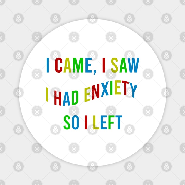 i came i saw i had anxiety so i left Colourful Magnet by Doxie Greeting